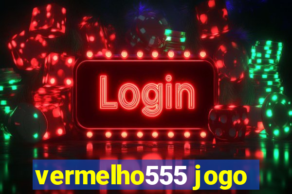vermelho555 jogo
